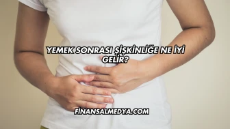 Yemek Sonrası Şişkinliğe Ne İyi Gelir?