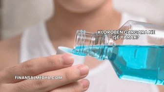 Kloroben Gargara Ne İşe Yarar?