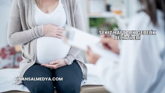 Sekiz Haftalık Gebelik Belirtileri