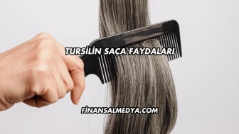 Tursilin Saça Faydaları