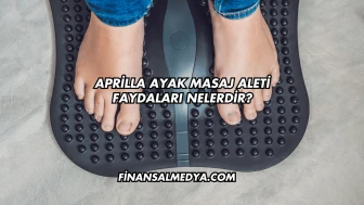 Aprilla Ayak Masaj Aleti Faydaları Nelerdir?