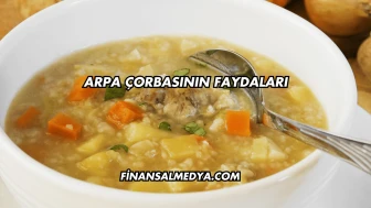Arpa Çorbasının Faydaları