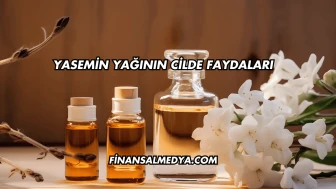 Yasemin Yağının Cilde Faydaları