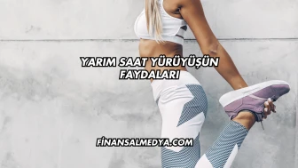 Yarım Saat Yürüyüşün Faydaları
