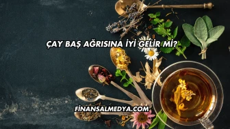 Çay Baş Ağrısına İyi Gelir mi?
