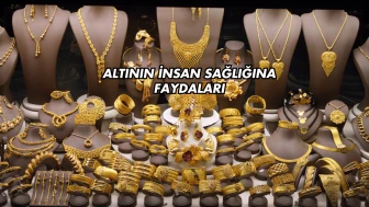 Altının İnsan Sağlığına Faydaları