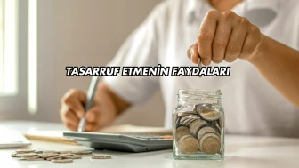 Tasarruf Etmenin Faydaları