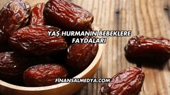 Yaş Hurmanın Bebeklere Faydaları