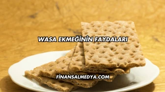 Wasa Ekmeğinin Faydaları