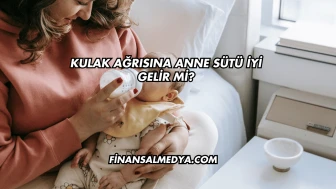 Kulak Ağrısına Anne Sütü İyi Gelir mi?