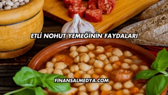 Etli Nohut Yemeğinin Faydaları Nelerdir?
