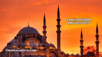 Cami Yaptırma Maliyeti 2025