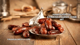 Hamileliğin İlk Aylarında Hurma Yenir mi?