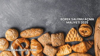 Börek Salonu Açma Maliyeti 2025