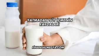 Yatmadan Süt İçmenin Faydaları