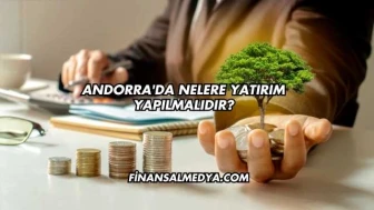Andorra'da Nelere Yatırım Yapılmalıdır?