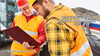 Belediyeden İnşaat Ruhsatı Alma Maliyeti 2025