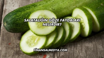 Salatalığın Göze Faydaları Nelerdir?