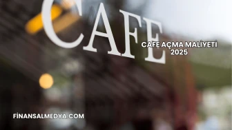 Cafe Açma Maliyeti 2025