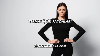 Termal İçlik Faydaları