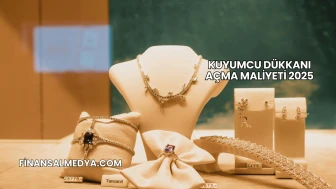Kuyumcu Dükkanı Açma Maliyeti 2025