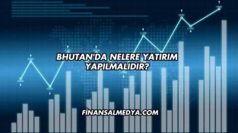 Bhutan'da Nelere Yatırım Yapılmalıdır?