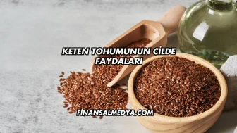 Keten Tohumunun Cilde Faydaları
