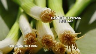 Hamilelikte Pırasa Yenir mi?