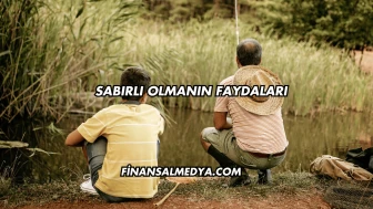 Sabırlı Olmanın Faydaları