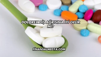 Dolorex Diş Ağrısına İyi Gelir mi?