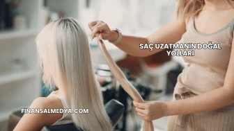Saç Uzatmanın Doğal Yolları