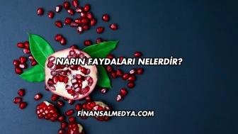 Narın Faydaları Nelerdir?