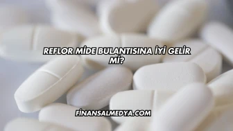 Reflor Mide Bulantısına İyi Gelir mi?