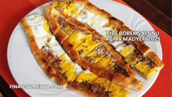 Pide Börek Salonu Açma Maliyeti 2025