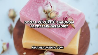 Doğal Kükürtlü Sabunun Faydaları Nelerdir?