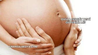Ovula Gebelik Testi Güvenilir mi?