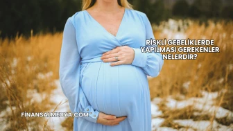 Riskli Gebeliklerde Yapılması Gerekenler Nelerdir?