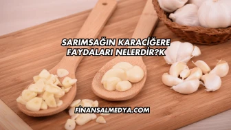 Sarımsağın Karaciğere Faydaları Nelerdir?
