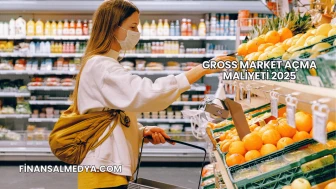 Gross Market Açma Maliyeti 2025