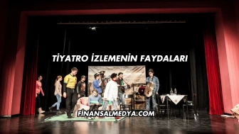 Tiyatro İzlemenin Faydaları