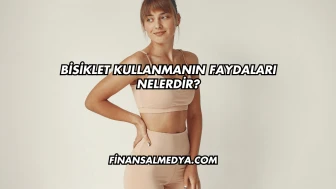 Bisiklet Kullanmanın Faydaları Nelerdir?
