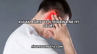 Kulak Ağrısı ve İltihabına Ne İyi Gelir?