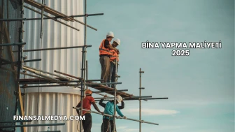 Bina Yapma Maliyeti 2025