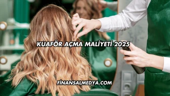 Kuaför Açma Maliyeti 2025