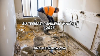 Su Tesisatı Yenileme Maliyeti 2025