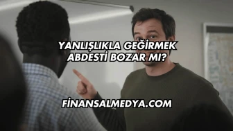 Yanlışlıkla Geğirmek Abdesti Bozar mı?
