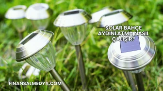 Solar Bahçe Aydınlatma Nasıl Çalışır?