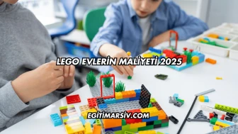 Lego Evlerin Maliyeti 2025