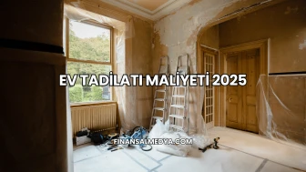 Ev Tadilatı Maliyeti 2025