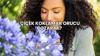 Çiçek Koklamak Orucu Bozar mı?